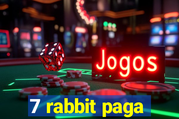 7 rabbit paga